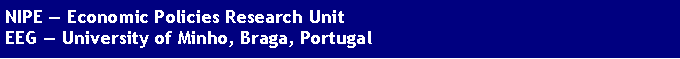 Caixa de texto: NIPE — Economic Policies Research UnitEEG — University of Minho, Braga, Portugal